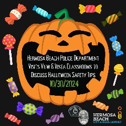 Hermosa Beach Police Department Visits View & Vista Classrooms to discuss Halloween Safety Tips 10/30/2024